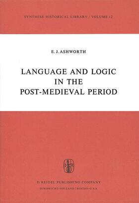 Ashworth |  Language and Logic in the Post-Medieval Period | Buch |  Sack Fachmedien