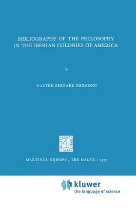 Redmond |  Bibliography of the Philosophy in the Iberian Colonies of America | Buch |  Sack Fachmedien