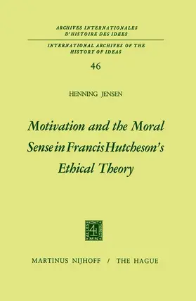 Jensen |  Motivation and the Moral Sense in Francis Hutcheson¿s Ethical Theory | Buch |  Sack Fachmedien