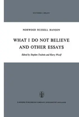 Hanson / Toulmin / Woolf |  What I Do Not Believe, and Other Essays | eBook | Sack Fachmedien