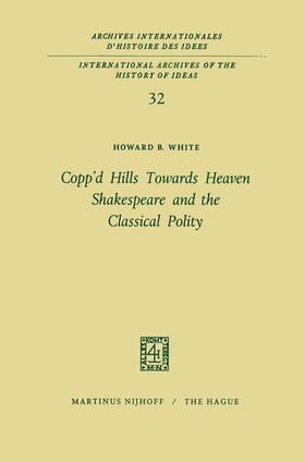White |  Copp¿d Hills Towards Heaven Shakespeare and the Classical Polity | Buch |  Sack Fachmedien