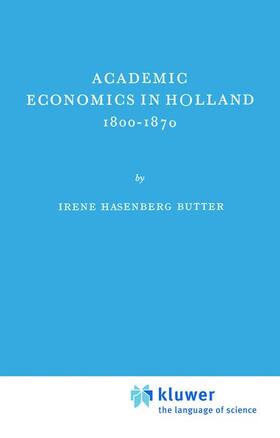 Butter |  Academic Economics in Holland 1800¿1870 | Buch |  Sack Fachmedien
