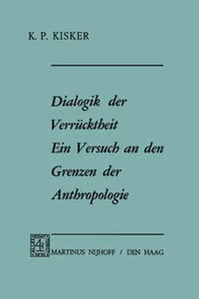 Kisker |  Dialogik der Verrücktheit ein Versuch an den Grenzen der Anthropologie | eBook | Sack Fachmedien