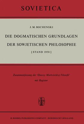 Bochenski |  Die Dogmatischen Grundlagen der Sowjetischen Philosophie | Buch |  Sack Fachmedien