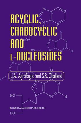 Challand / Agrofoglio |  Acyclic, Carbocyclic and L-Nucleosides | Buch |  Sack Fachmedien