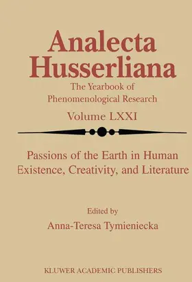 Tymieniecka |  Passions of the Earth in Human Existence, Creativity, and Literature | Buch |  Sack Fachmedien