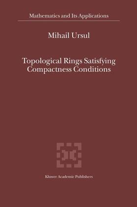 Ursul |  Topological Rings Satisfying Compactness Conditions | Buch |  Sack Fachmedien