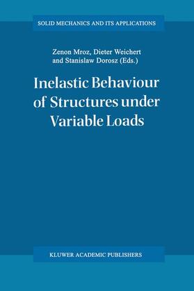 Mróz / Dorosz / Weichert |  Inelastic Behaviour of Structures under Variable Loads | Buch |  Sack Fachmedien