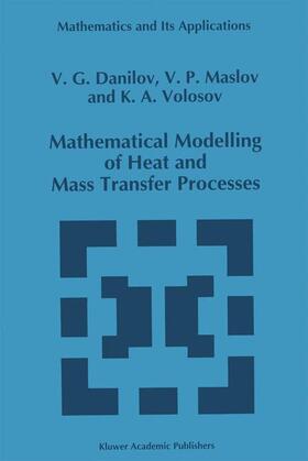 Danilov / Volosov / Maslov |  Mathematical Modelling of Heat and Mass Transfer Processes | Buch |  Sack Fachmedien