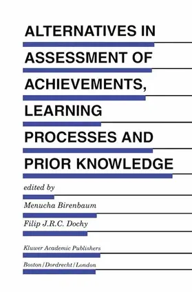 Dochy / Birenbaum |  Alternatives in Assessment of Achievements, Learning Processes and Prior Knowledge | Buch |  Sack Fachmedien