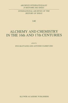 Clericuzio / Rattansi |  Alchemy and Chemistry in the 16th and 17th Centuries | Buch |  Sack Fachmedien