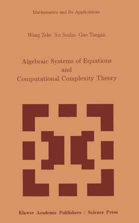 Wang / Gao / Xu |  Algebraic Systems of Equations and Computational Complexity Theory | Buch |  Sack Fachmedien