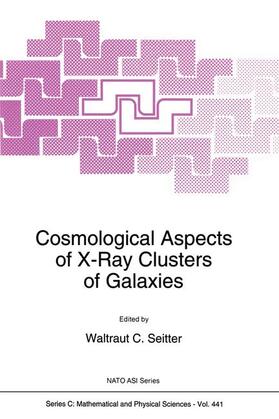 Seitter |  Cosmological Aspects of X-Ray Clusters of Galaxies | Buch |  Sack Fachmedien