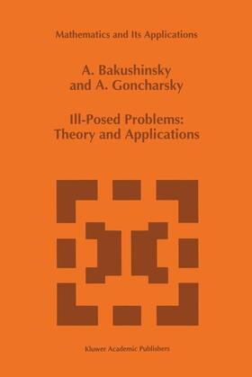 Goncharsky / Bakushinsky |  Ill-Posed Problems: Theory and Applications | Buch |  Sack Fachmedien