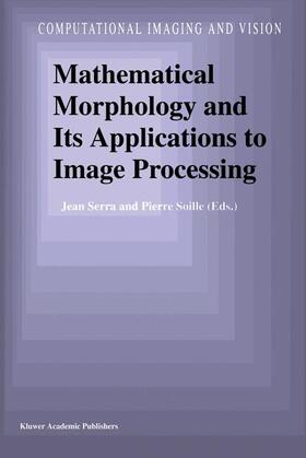 Soille / Serra |  Mathematical Morphology and Its Applications to Image Processing | Buch |  Sack Fachmedien