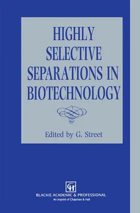 Street |  Highly Selective Separations in Biotechnology | Buch |  Sack Fachmedien