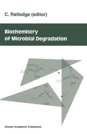 Ratledge |  Biochemistry of microbial degradation | Buch |  Sack Fachmedien