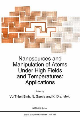 Dransfeld / García |  Nanosources and Manipulation of Atoms Under High Fields and Temperatures: Applications | Buch |  Sack Fachmedien