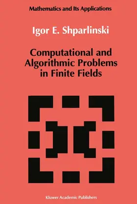 Shparlinski |  Computational and Algorithmic Problems in Finite Fields | Buch |  Sack Fachmedien