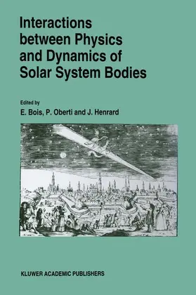 Bois / Henrard / Oberti |  Interactions Between Physics and Dynamics of Solar System Bodies | Buch |  Sack Fachmedien