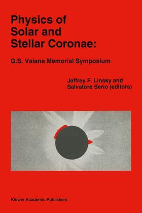 Serio / Linsky |  Physics of Solar and Stellar Coronae: G.S. Vaiana Memorial Symposium | Buch |  Sack Fachmedien