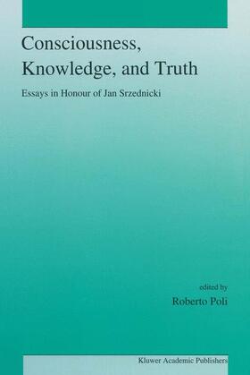 Poli |  Consciousness, Knowledge, and Truth | Buch |  Sack Fachmedien