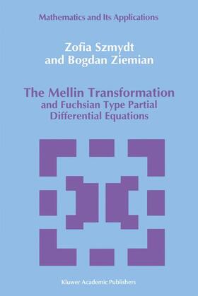 Ziemian / Szmydt |  The Mellin Transformation and Fuchsian Type Partial Differential Equations | Buch |  Sack Fachmedien