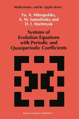 Mitropolsky / Martinyuk / Samoilenko |  Systems of Evolution Equations with Periodic and Quasiperiodic Coefficients | Buch |  Sack Fachmedien