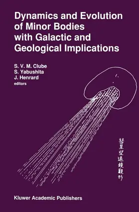 Clube / Henrard / Yabushita |  Dynamics and Evolution of Minor Bodies with Galactic and Geological Implications | Buch |  Sack Fachmedien