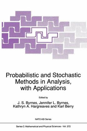 Byrnes / Berry / Hargreaves |  Probabilistic and Stochastic Methods in Analysis, with Applications | Buch |  Sack Fachmedien