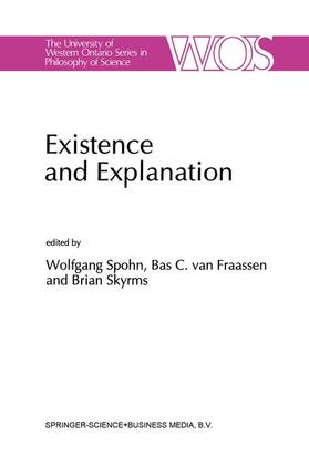 Spohn / Skyrms / van Fraassen |  Existence and Explanation | Buch |  Sack Fachmedien