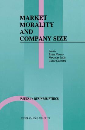 Harvey / Corbetta / van Luijk |  Market Morality and Company Size | Buch |  Sack Fachmedien