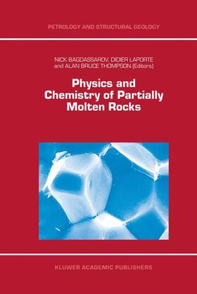 Bagdassarov / Thompson / Laporte |  Physics and Chemistry of Partially Molten Rocks | Buch |  Sack Fachmedien