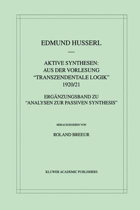 Breeur / Husserl |  Aktive Synthesen: Aus der Vorlesung "Transzendentale Logik" 1920/21 | Buch |  Sack Fachmedien