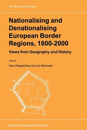 Markusse / Knippenberg |  Nationalising and Denationalising European Border Regions, 1800¿2000 | Buch |  Sack Fachmedien