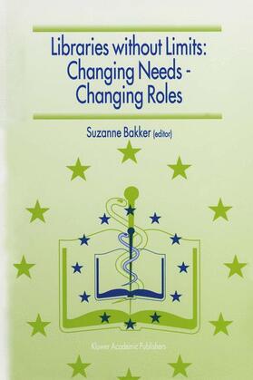 Bakker |  Libraries without Limits: Changing Needs ¿ Changing Roles | Buch |  Sack Fachmedien