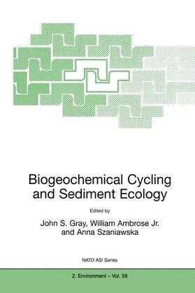Gray / Szaniawska / Ambrose Jr. |  Biogeochemical Cycling and Sediment Ecology | Buch |  Sack Fachmedien