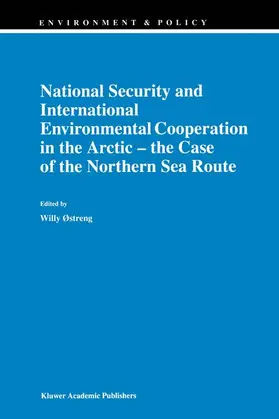 Østreng |  National Security and International Environmental Cooperation in the Arctic ¿ the Case of the Northern Sea Route | Buch |  Sack Fachmedien