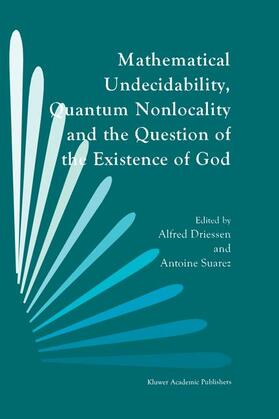 Suarez / Driessen |  Mathematical Undecidability, Quantum Nonlocality and the Question of the Existence of God | Buch |  Sack Fachmedien