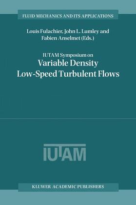 Fulachier / Anselmet / Lumley |  IUTAM Symposium on Variable Density Low-Speed Turbulent Flows | Buch |  Sack Fachmedien