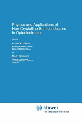 Bertolotti / Andriesh |  Physics and Applications of Non-Crystalline Semiconductors in Optoelectronics | Buch |  Sack Fachmedien