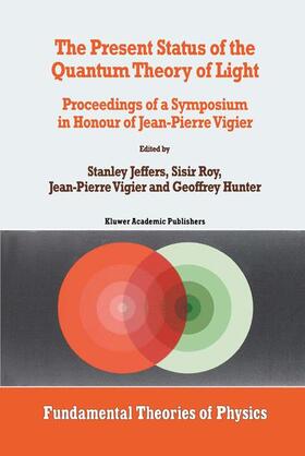 Jeffers / Hunter / Roy |  The Present Status of the Quantum Theory of Light | Buch |  Sack Fachmedien