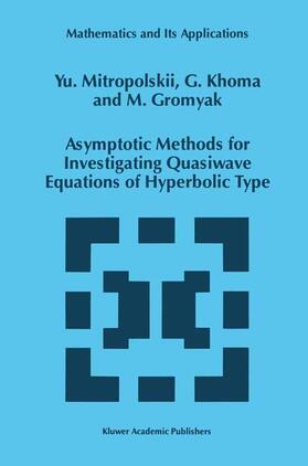 Mitropolsky / Gromyak / Khoma |  Asymptotic Methods for Investigating Quasiwave Equations of Hyperbolic Type | Buch |  Sack Fachmedien