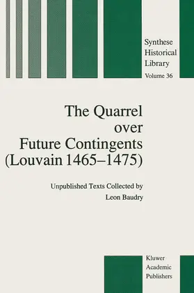 Baudry |  The Quarrel over Future Contingents (Louvain 1465¿1475) | Buch |  Sack Fachmedien