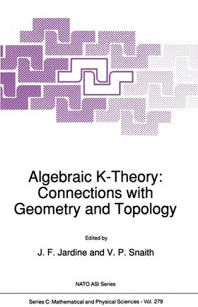 Snaith / Jardine |  Algebraic K-Theory: Connections with Geometry and Topology | Buch |  Sack Fachmedien