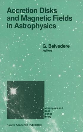 Belvedere |  Accretion Disks and Magnetic Fields in Astrophysics | Buch |  Sack Fachmedien