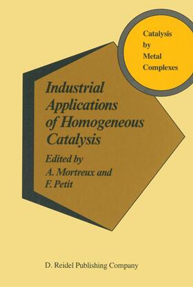 Petit / Mortreux |  Industrial Applications of Homogeneous Catalysis | Buch |  Sack Fachmedien