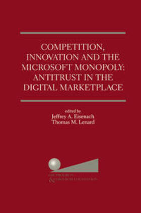 Eisenach / Lenard |  Competition, Innovation and the Microsoft Monopoly: Antitrust in the Digital Marketplace | eBook | Sack Fachmedien