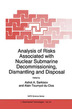 Sarkisov / Tournyol du Clos |  Analysis of Risks Associated with Nuclear Submarine Decommissioning, Dismantling and Disposal | eBook | Sack Fachmedien