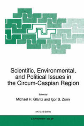 Glantz / Zonn |  Scientific, Environmental, and Political Issues in the Circum-Caspian Region | eBook | Sack Fachmedien